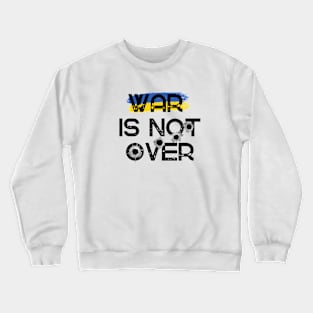 War is not over. UKRAINE Crewneck Sweatshirt